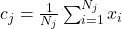  c_j = \frac{1}{N_j} \sum_{i=1}^{N_j} x_i