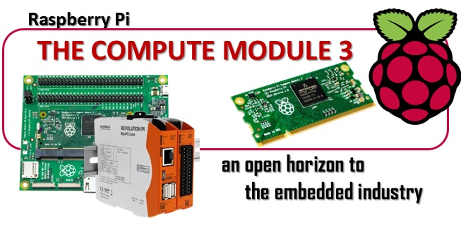 Raspberry Pi compute module 3 - an open horizon to the embedded industry