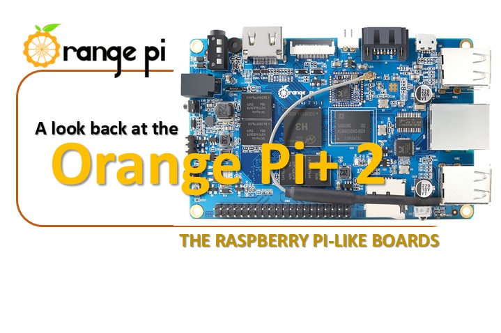 Orange Pi+ 2 a raspberry pi-like board