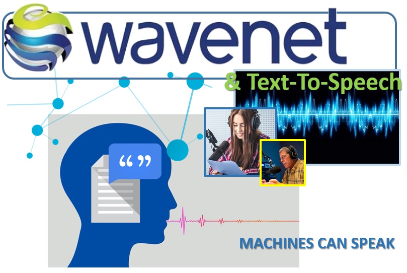WaveNet and Text-To-Speech (TTS) machines can speak m