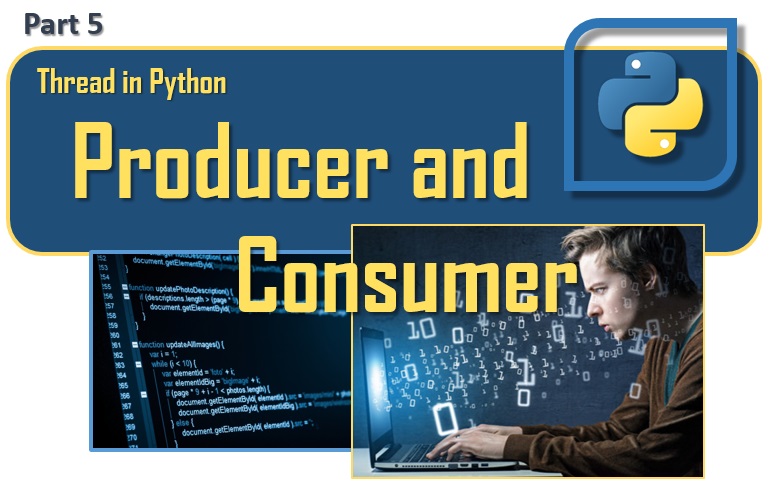 Thread in Python - Producer and Consumer (part 5)