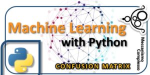 Machine Learning with Python - Confusion Matrix