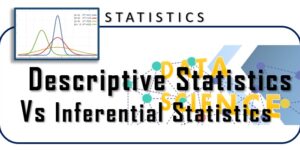 Descriptive Statistics vs Inferential Statistics
