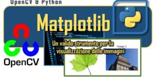 OpenCV & Python - la libreria Matplotlib